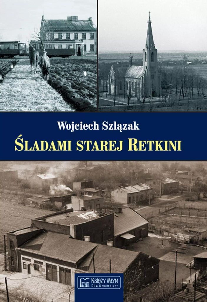 Śladami dawnej Retkini - historia lokalna Łodzi
