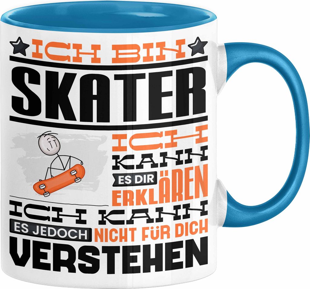 Skater Geschenk Kaffee-Tasse Geschenkidee für Skater Ich Bin Skater Ich Kann Es Dir Erklären Jedoch Nicht Für Dich Verstehen Spruch Lustig (Blau)