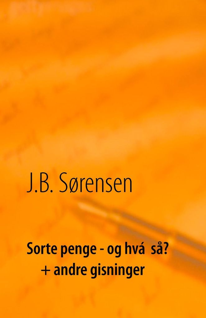 Sorte penge - og hvá så? + andre gisninger