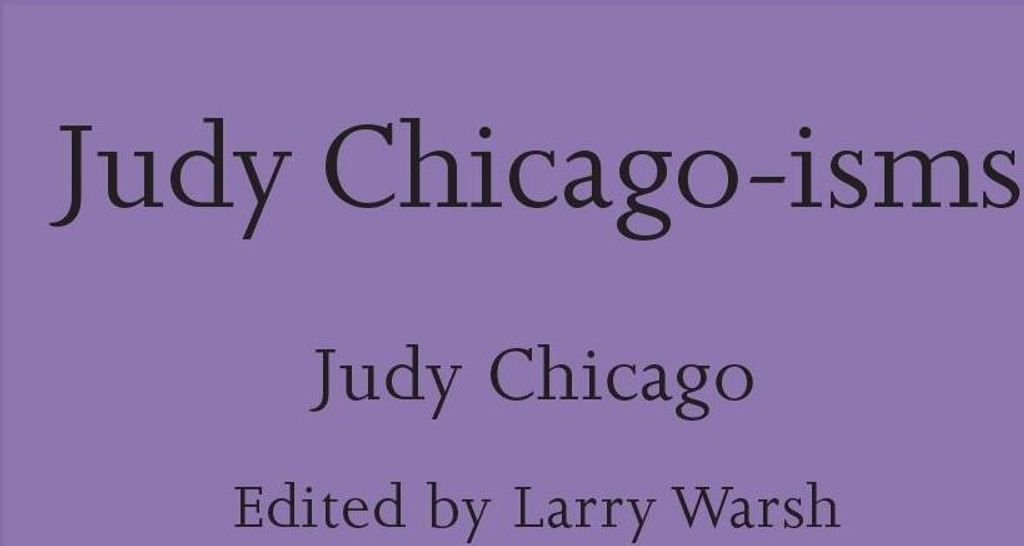 Judy Chicago-isms