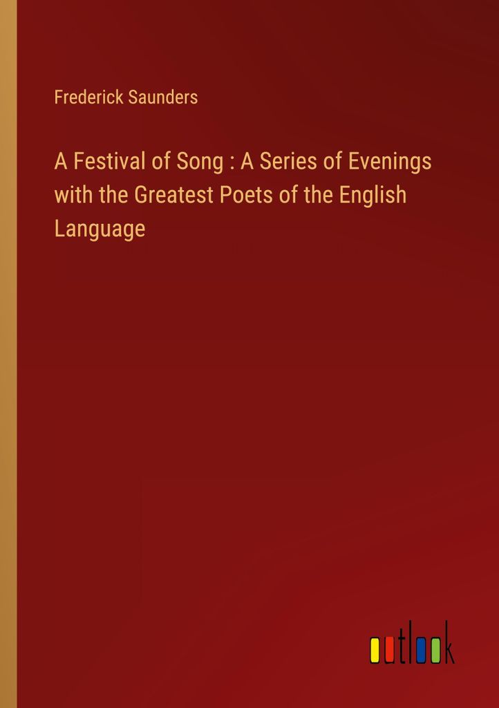 A Festival of Song : A Series of Evenings with the Greatest Poets of the English Language