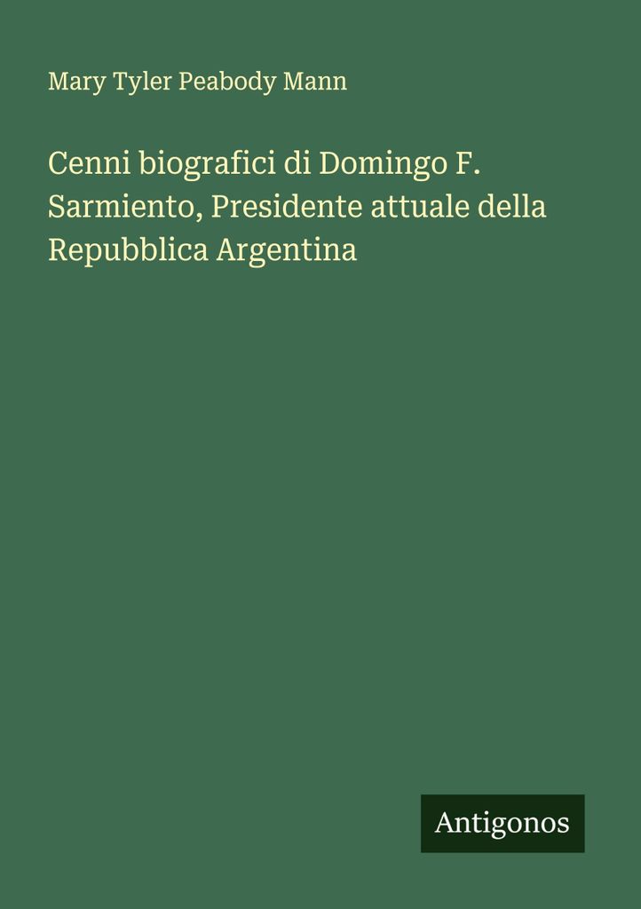 Biografische Angaben zu Domingo F. Sarmiento, dem derzeitigen Präsidenten der Argentinischen Republik