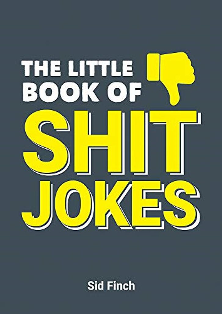The Little Book of Shit Jokes: The Ultimate Collection of Jokes That Are So Bad