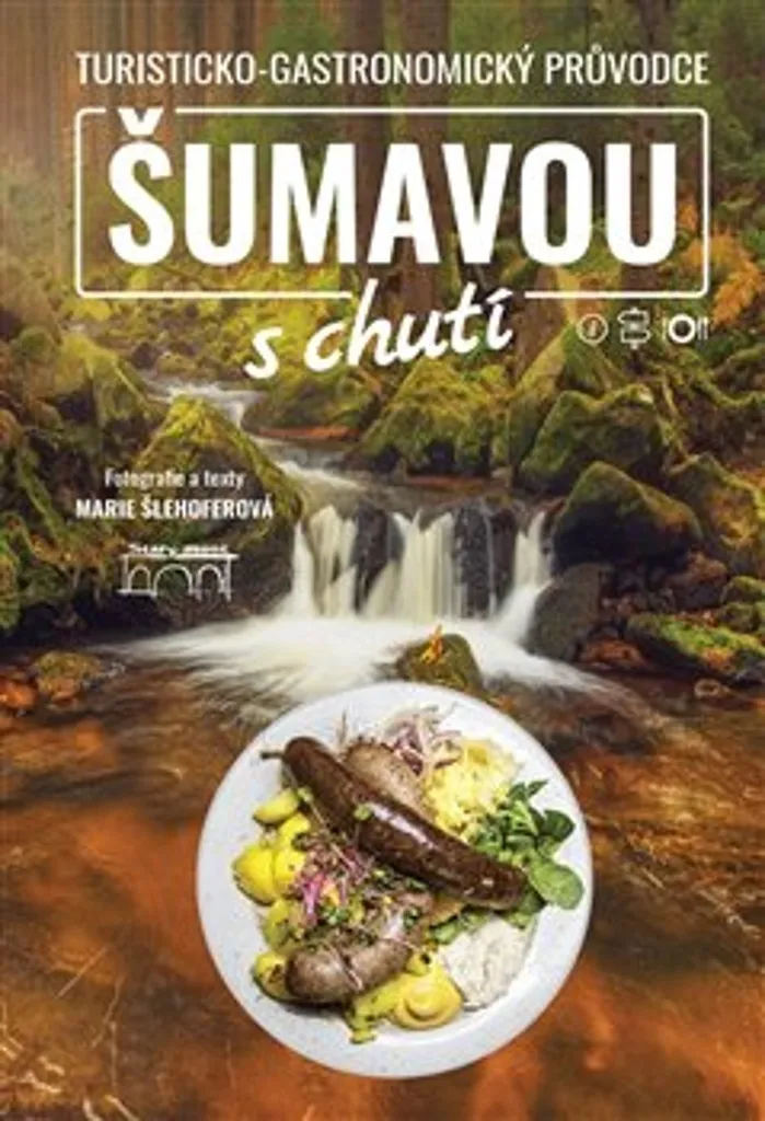 Šumavou s chutí : Guide Touristique et Gastronomique Marie Šlehoferová
