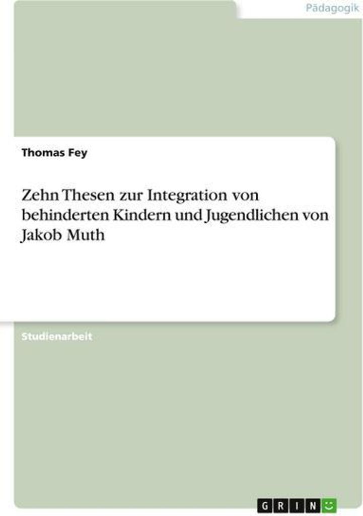 Zehn Thesen zur Integration von behinderten Kindern und Jugendlichen von Jakob Muth
