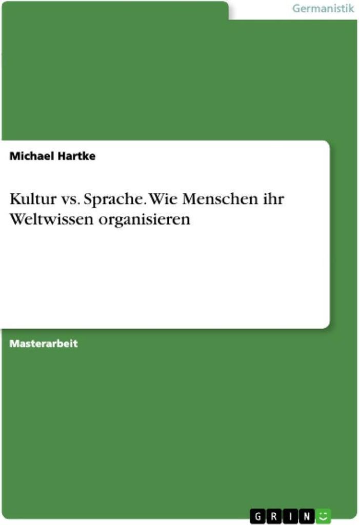 Kultur vs. Sprache. Wie Menschen ihr Weltwissen organisieren