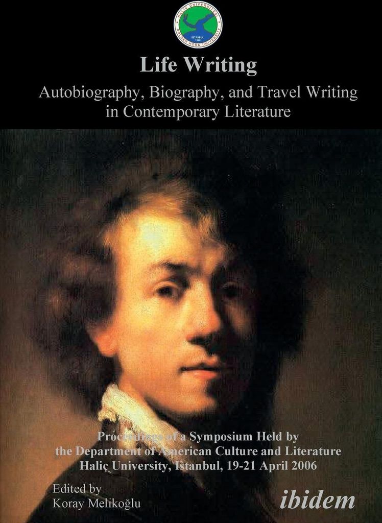 Life Writing. Autobiography, Biography, and Travel Writing in Contemporary Literature. Proceedings of a Symposium Held by the Department of America...