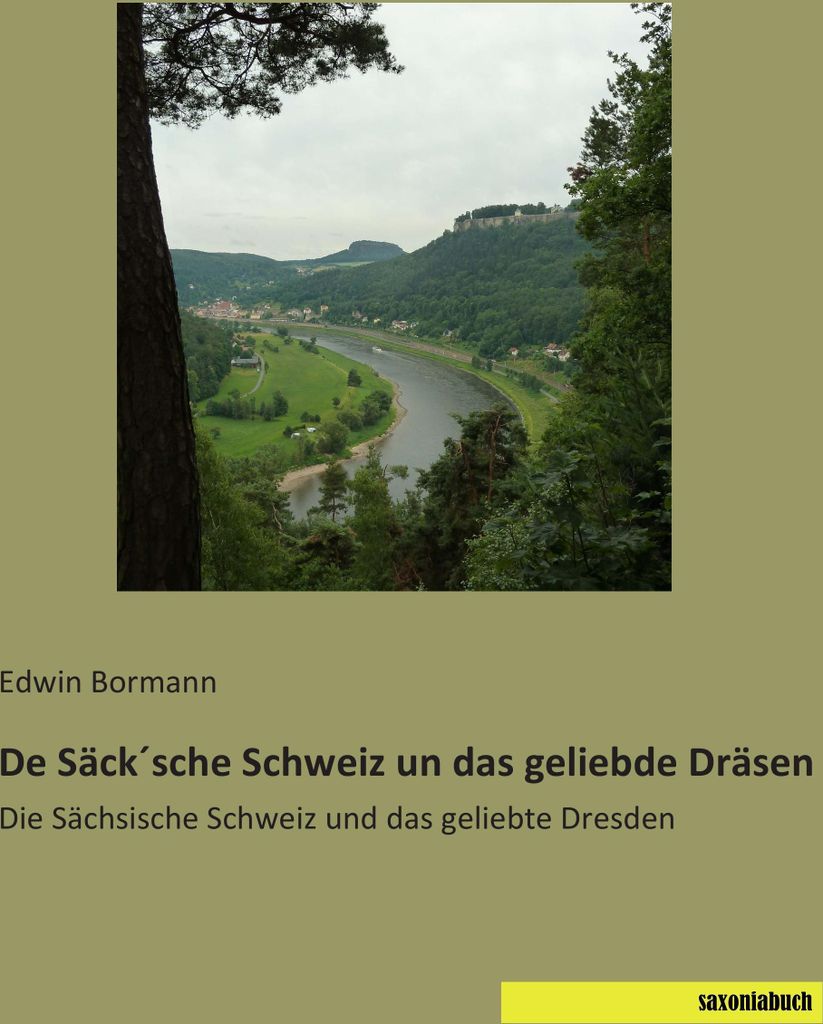 De Säck ́sche Schweiz un das geliebde Dräsen