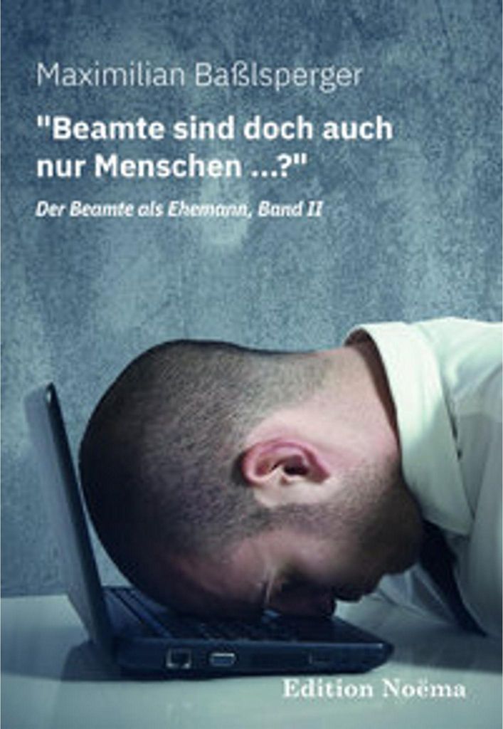 Beamte sind doch auch nur Menschen ...? Der Beamte als Ehemann, Band II