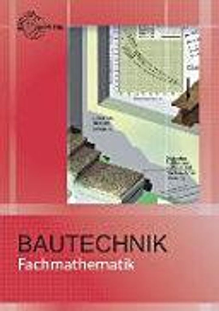 Fachmathematik Bautechnik, mit Formelsammlung "Bautechnik Formeln und Tabellen"