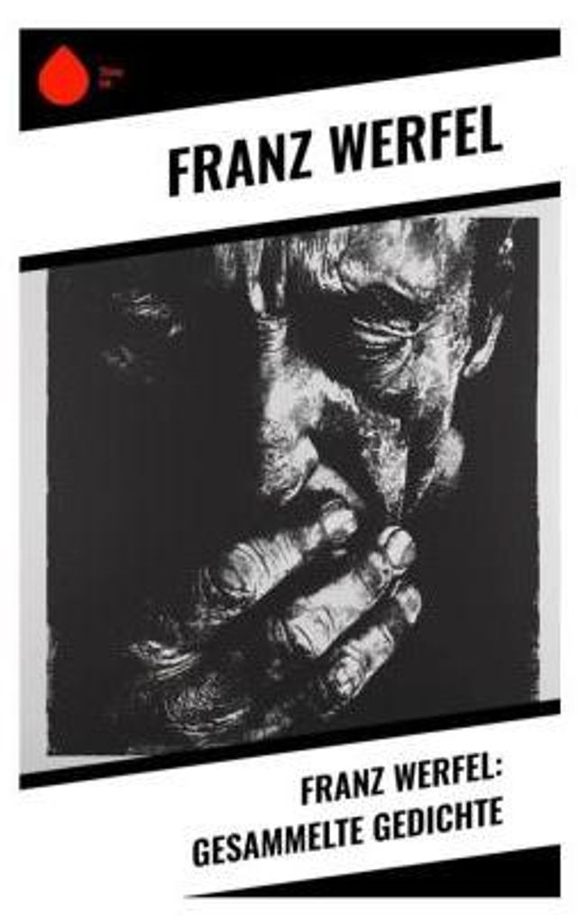 Franz Werfel: Gesammelte Gedichte
