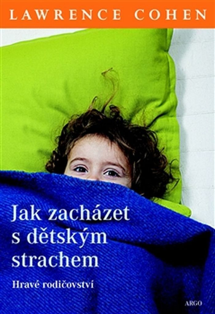 Jak zacházet s dětským strachem. Hravé rodičovství | Lawrence J. Cohen