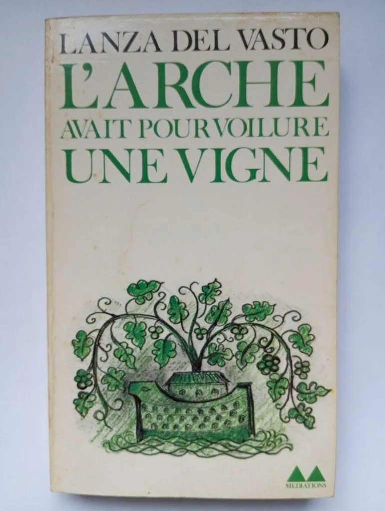Méditation et Poésie avec Lanza Del Vasto : L'Arche avait pour vigne