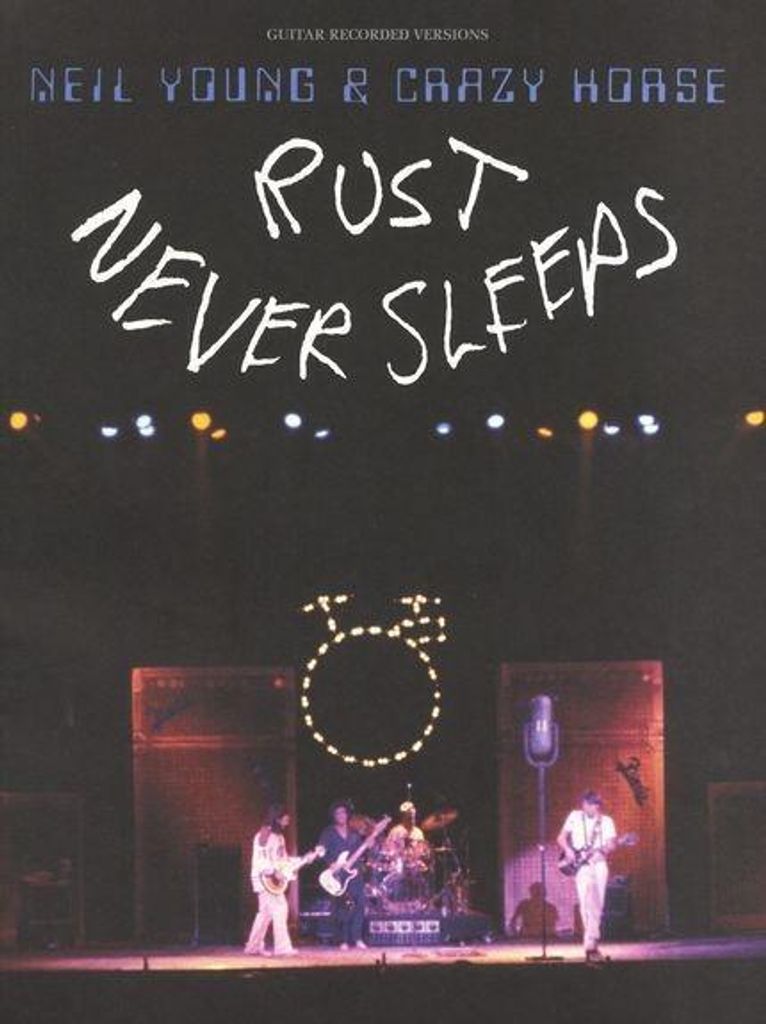 Neil Young & Crazy Horse: Rust Never Sleeps