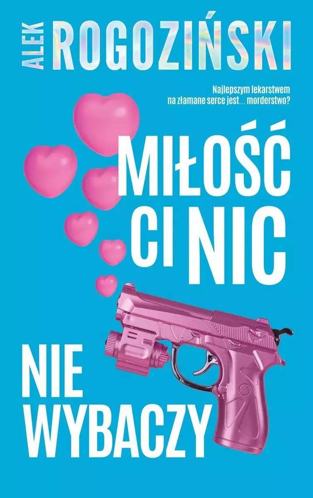 Miłość ci nic nie wybaczy - Alek Rogoziński (Buch auf Polnisch)