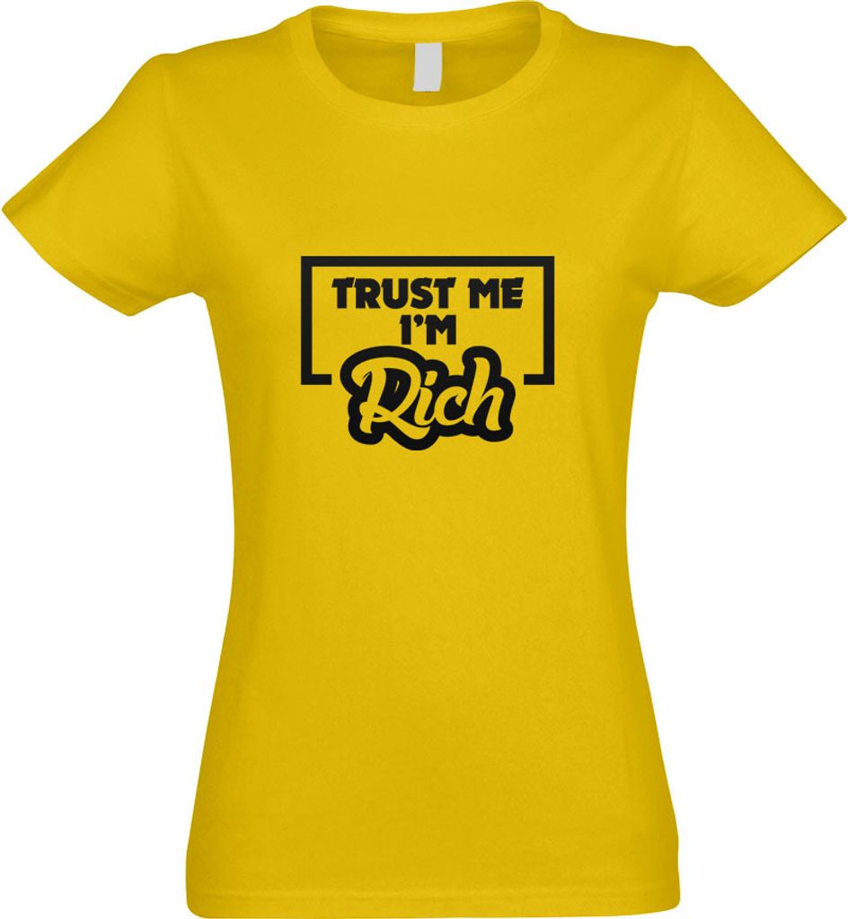 Kiwistar - T-Shirt tailliert - Damen - gelb - Trust me, im Rich - Reichtum - mit Motiv Bedruckt - Funshirt Design - Sport - Freizeit - Damen - M