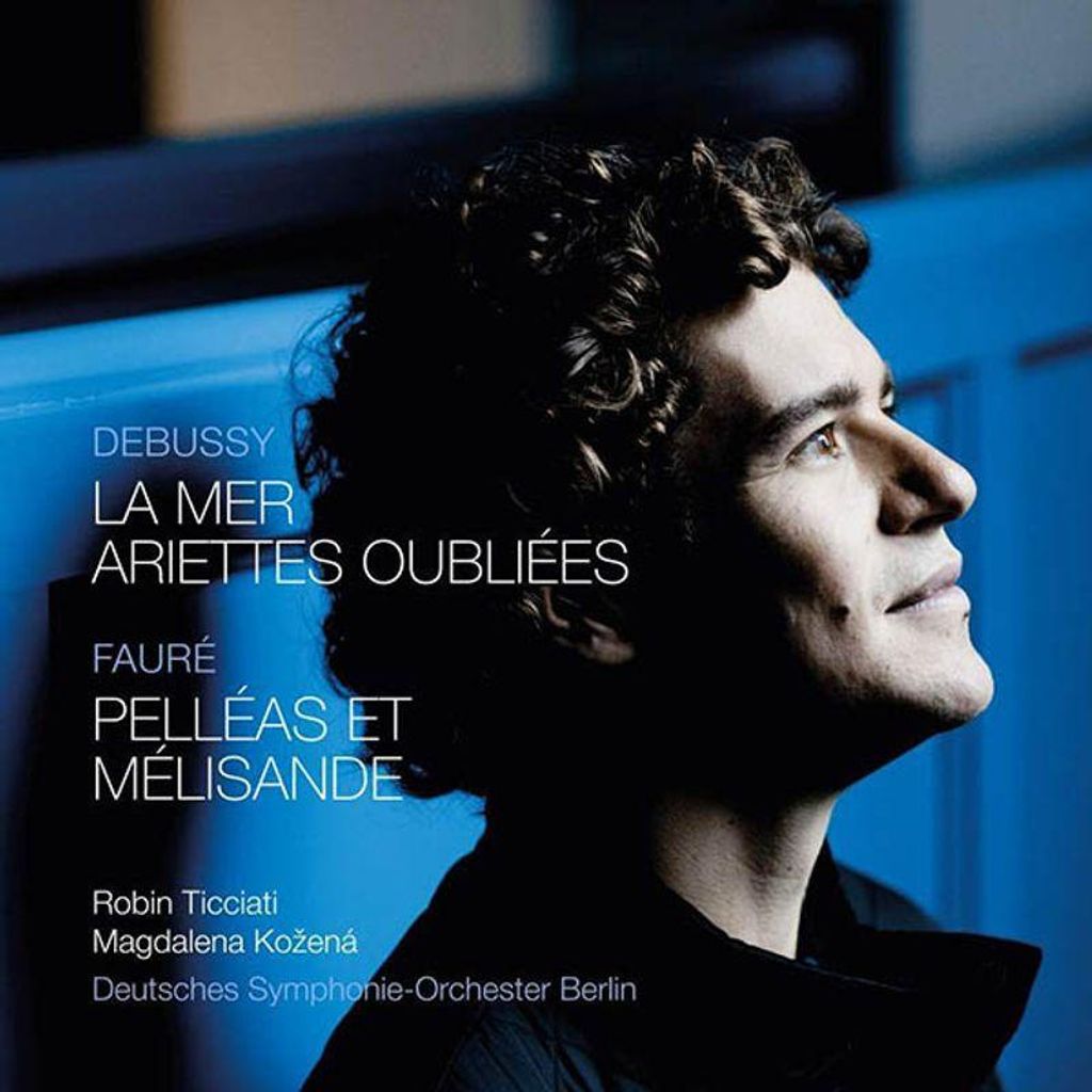 Robin Ticciati - Debussy: La Mer/Ariettes Oubliées/Fauré: Pelléas et Mélisande CD