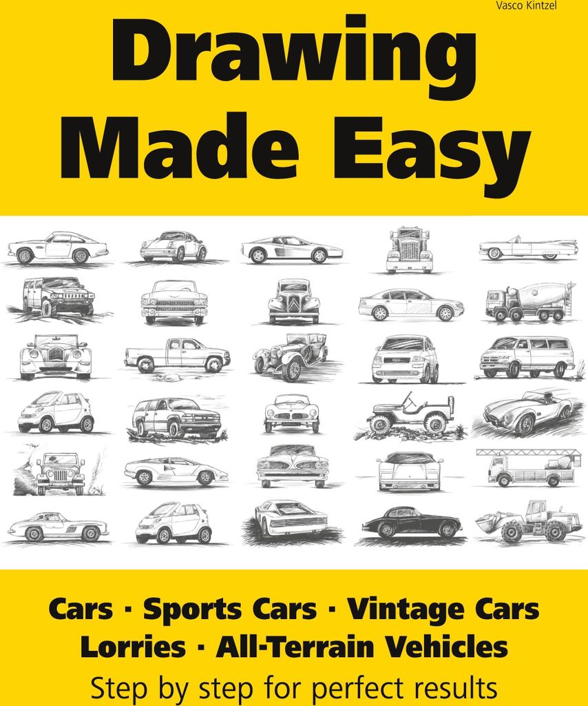 Drawing Made Easy: Cars, Lorries, Sports Cars, Vintage Cars, All-Terrain Vehicles
