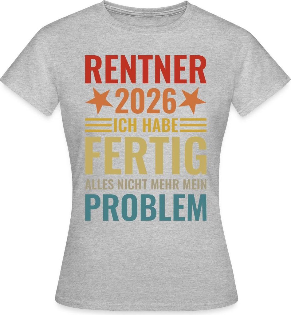 Spreadshirt Rentner 2026 Ich habe fertig Frauen T-Shirt, S, Grau meliert