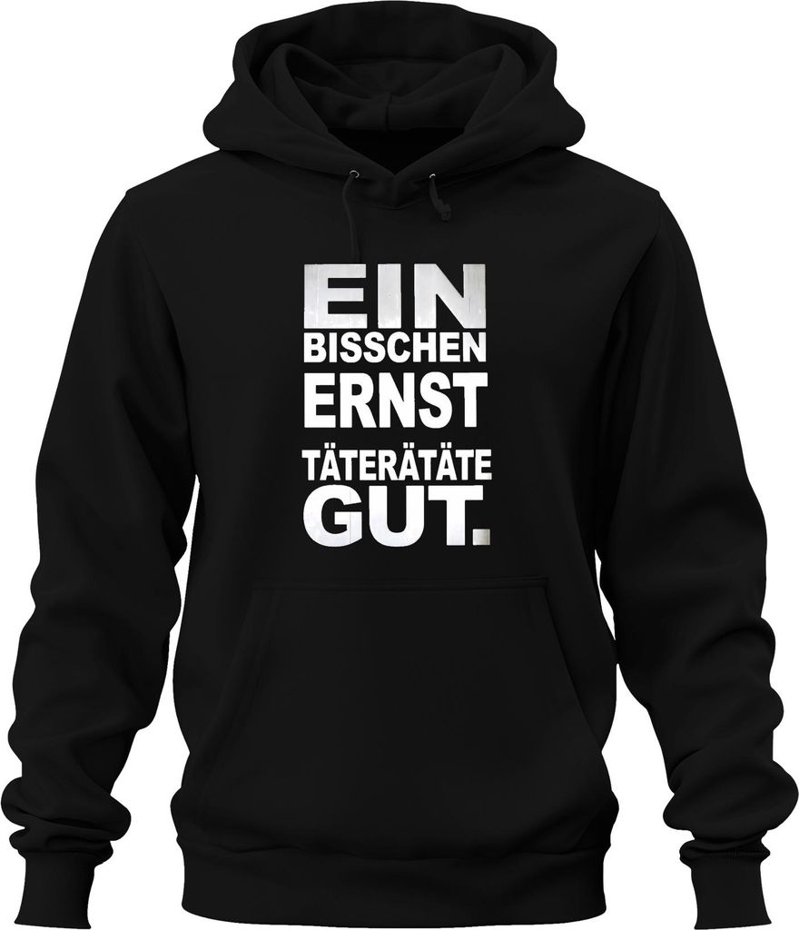 Ein bisschen ernst Täterätäte gut lustig Karneval Spruch Köln Jeck Uni Hoodie Kapuzenpullover, Schwarz, L