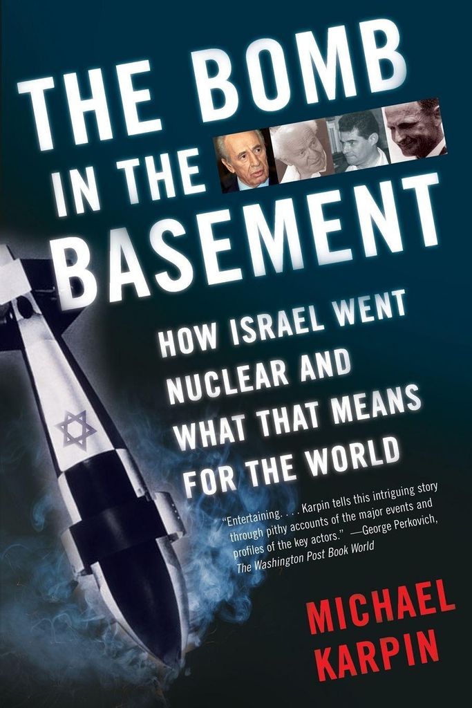 The Bomb in the Basement: How Israel Went Nucle, Karpin, Michael,,