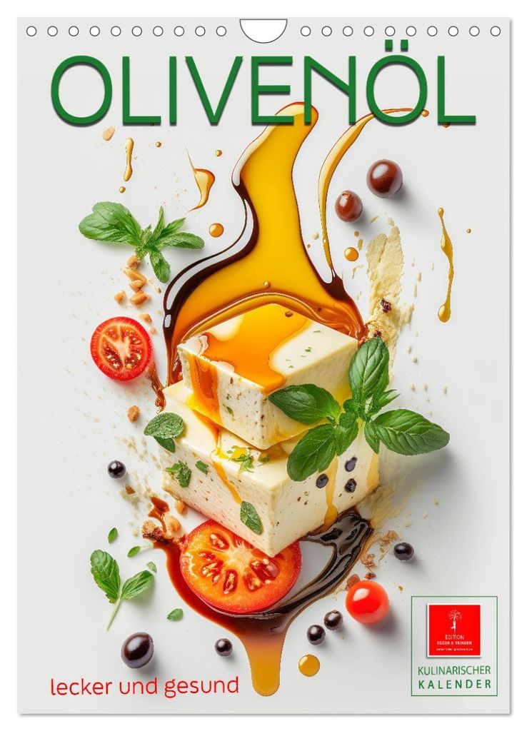 Olivenöl lecker und gesund (Wandkalender 2027 DIN A4 hoch), CALVENDO Monatskalender