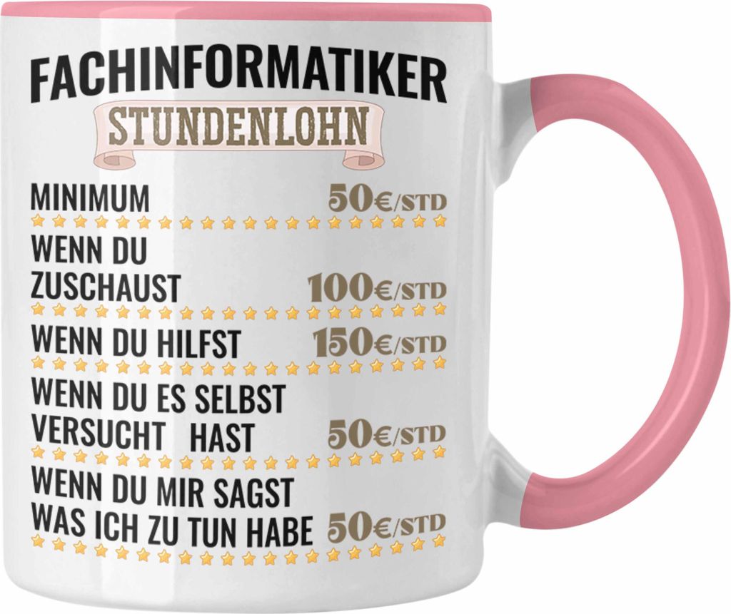 Trendation - Fachinformatiker Stundenlohn Tasse Geschenk für Fachinformatiker und Männer Lustiger Spruch (Rosa)