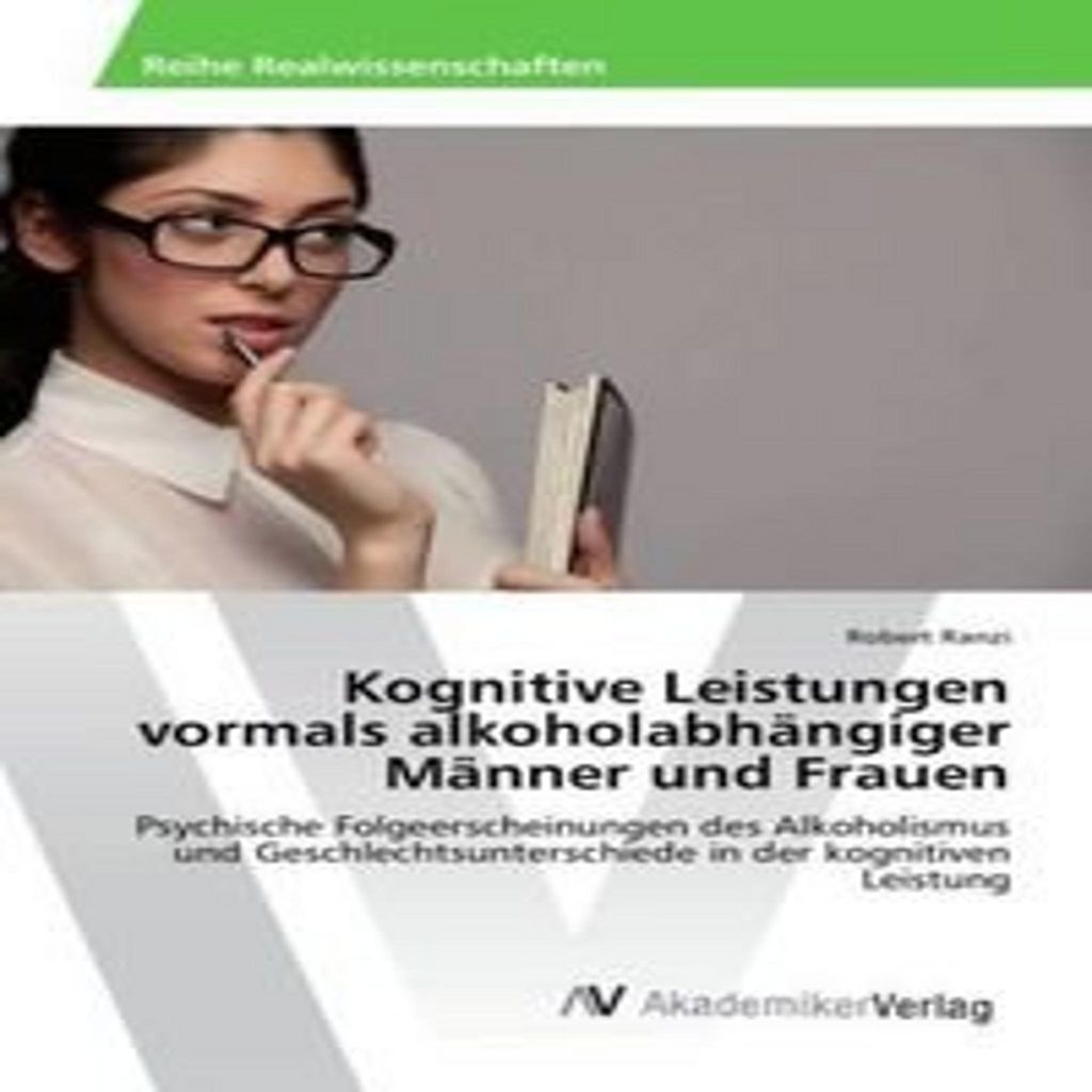 Kognitive Leistungen vormals alkoholabhängiger Männer und Frauen