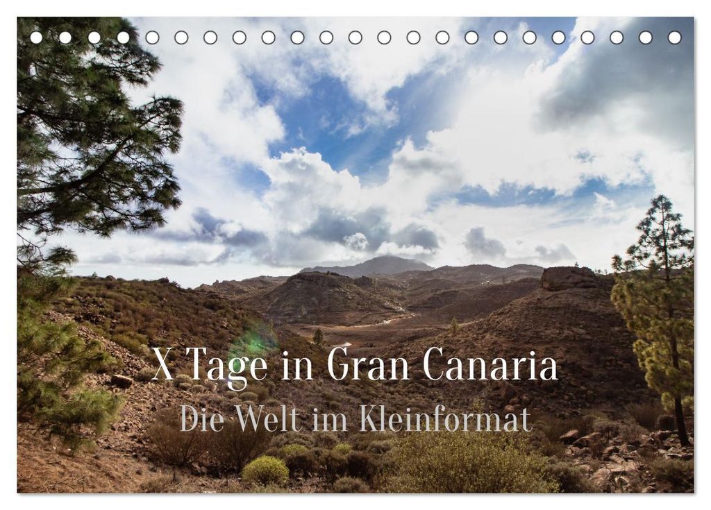 X Tage Gran Canaria – Die Welt im Kleinformat (Tischkalender 2027 DIN A5 quer), CALVENDO Monatskalender