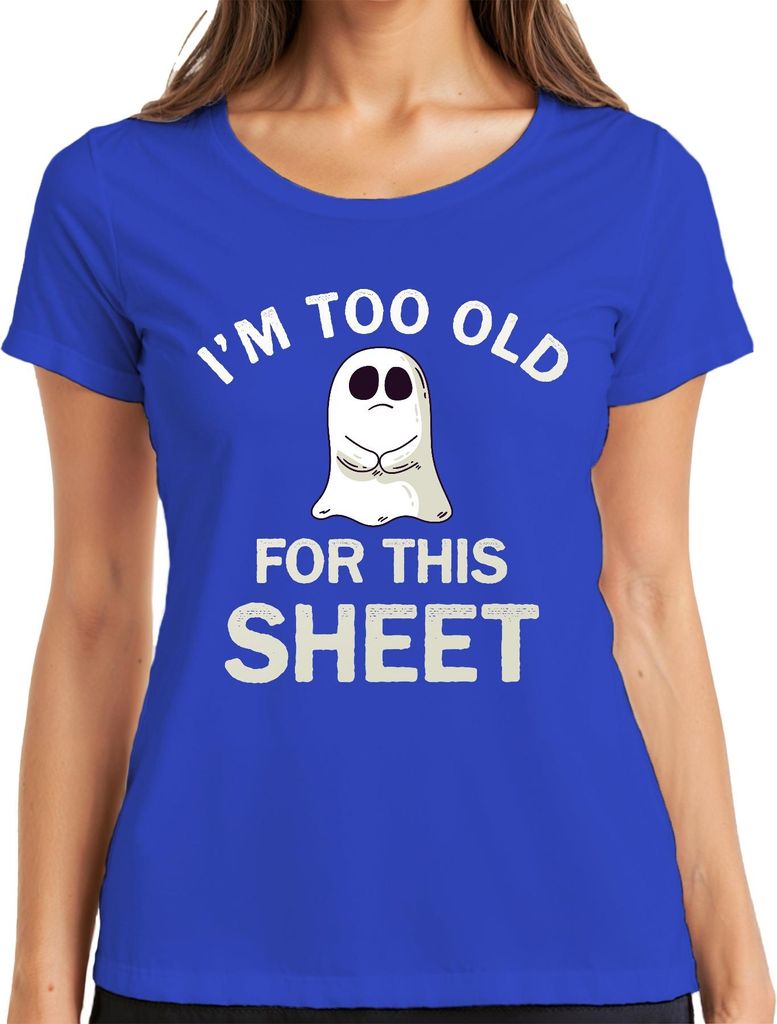 I'M TOO OLD FOR THIS SHEET lustiges Halloween Geist Spruch Humor Damen T-Shirt, Blau, M