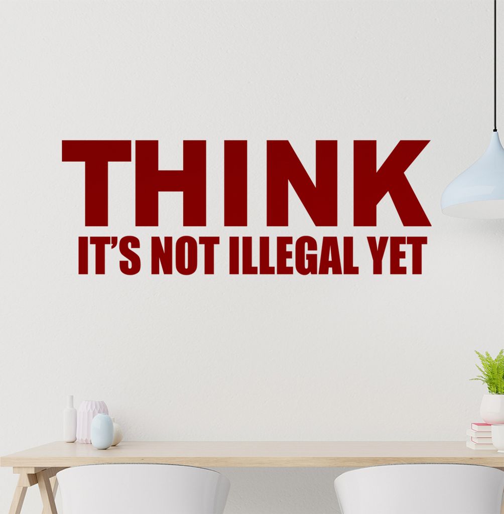 Think it's not illegal yet Wandtattoo in 6 Größen - Wandaufkleber Wall Sticker - Dekoration, Küche, Wohnzimmer, Schlafzimmer, Badezimmer
