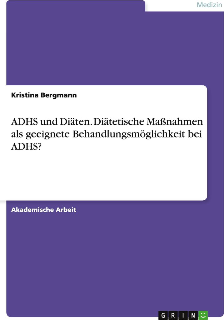 ADHS und Diäten. Diätetische Maßnahmen als geeignete Behandlungsmöglichkeit bei ADHS?