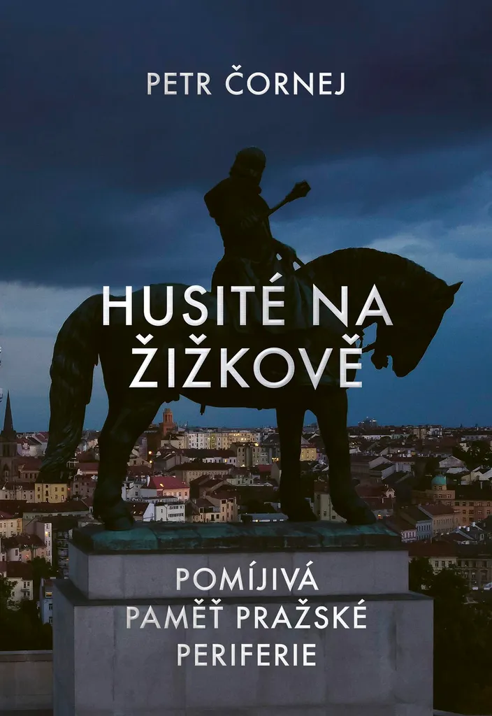Guide Historique de Prague Hussite : Étude de Žižkov par Petr Čornej