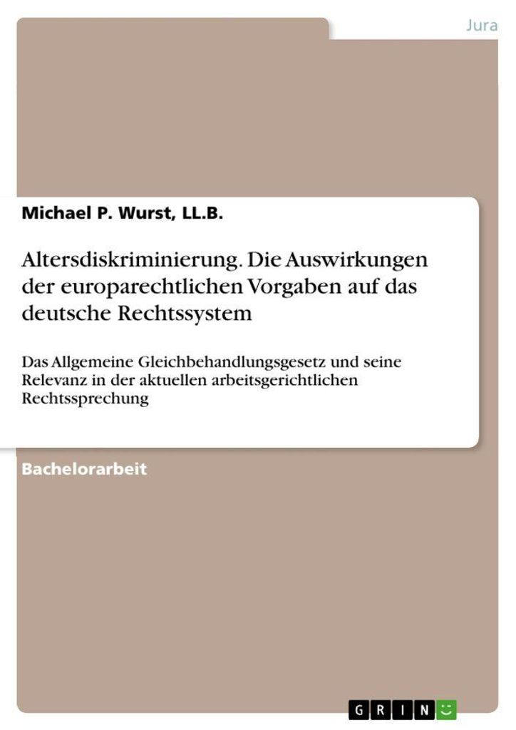 Altersdiskriminierung. Die Auswirkungen der europarechtlichen Vorgaben auf das deutsche Rechtssystem