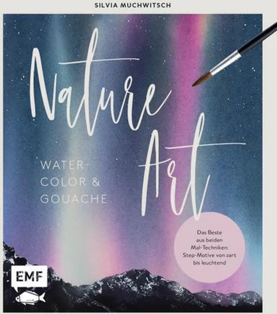 Guide Pratique Nature Art : Apprendre la Peinture Aquarelle et Gouache