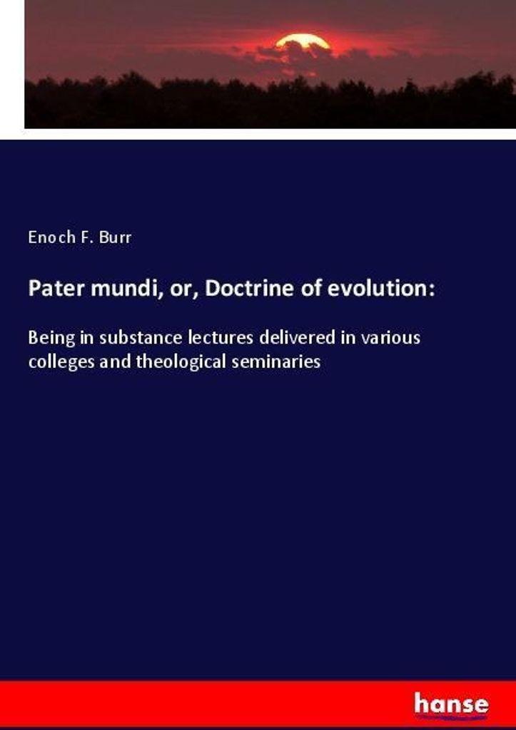 Pater mundi, or, Doctrine of evolution: