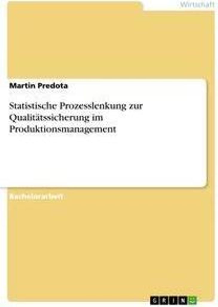 Statistische Prozesslenkung zur Qualitätssicherung im Produktionsmanagement
