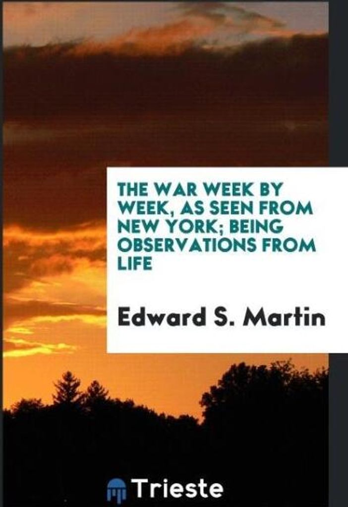 The war week by week, as seen from New York; being observations from Life