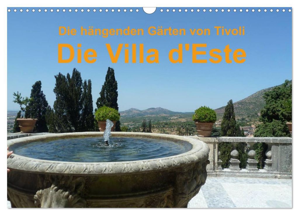 Die hängenden Gärten von Tivoli - Die Villa d'Este (Wandkalender 2027 DIN A3 quer), CALVENDO Monatskalender