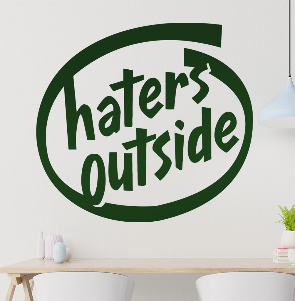haters outside Wandtattoo in 6 Größen - Wandaufkleber Wall Sticker - Dekoration, Küche, Wohnzimmer, Schlafzimmer, Badezimmer