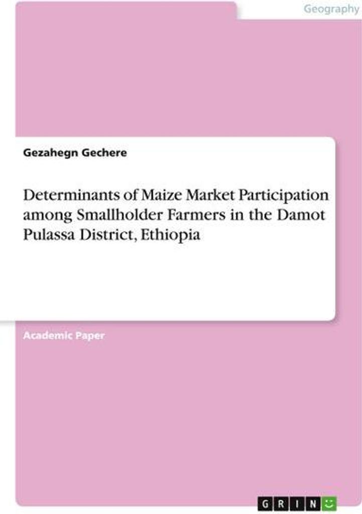Determinants of Maize Market Participation among Smallholder Farmers in the Damot Pulassa District, Ethiopia