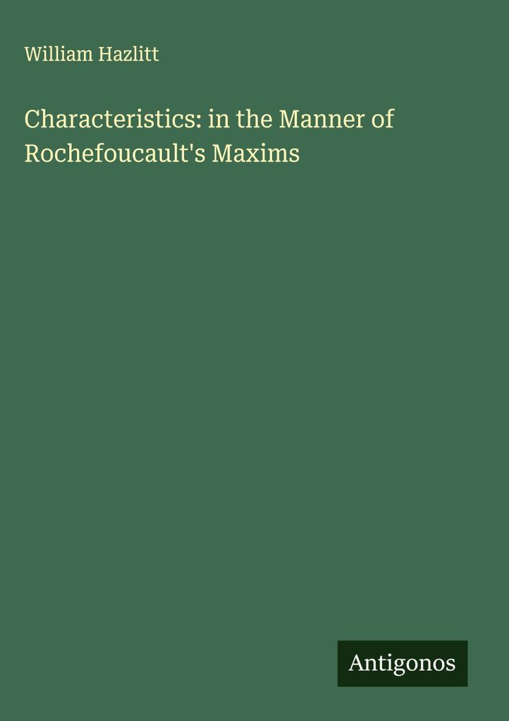 Characteristics: in the Manner of Rochefoucault's Maxims