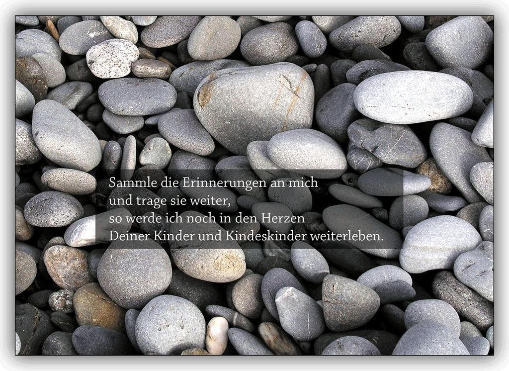 Schöne würdevolle Spruch Trauerkarte: Sammle die Erinnerungen an mich und trage sie weiter...