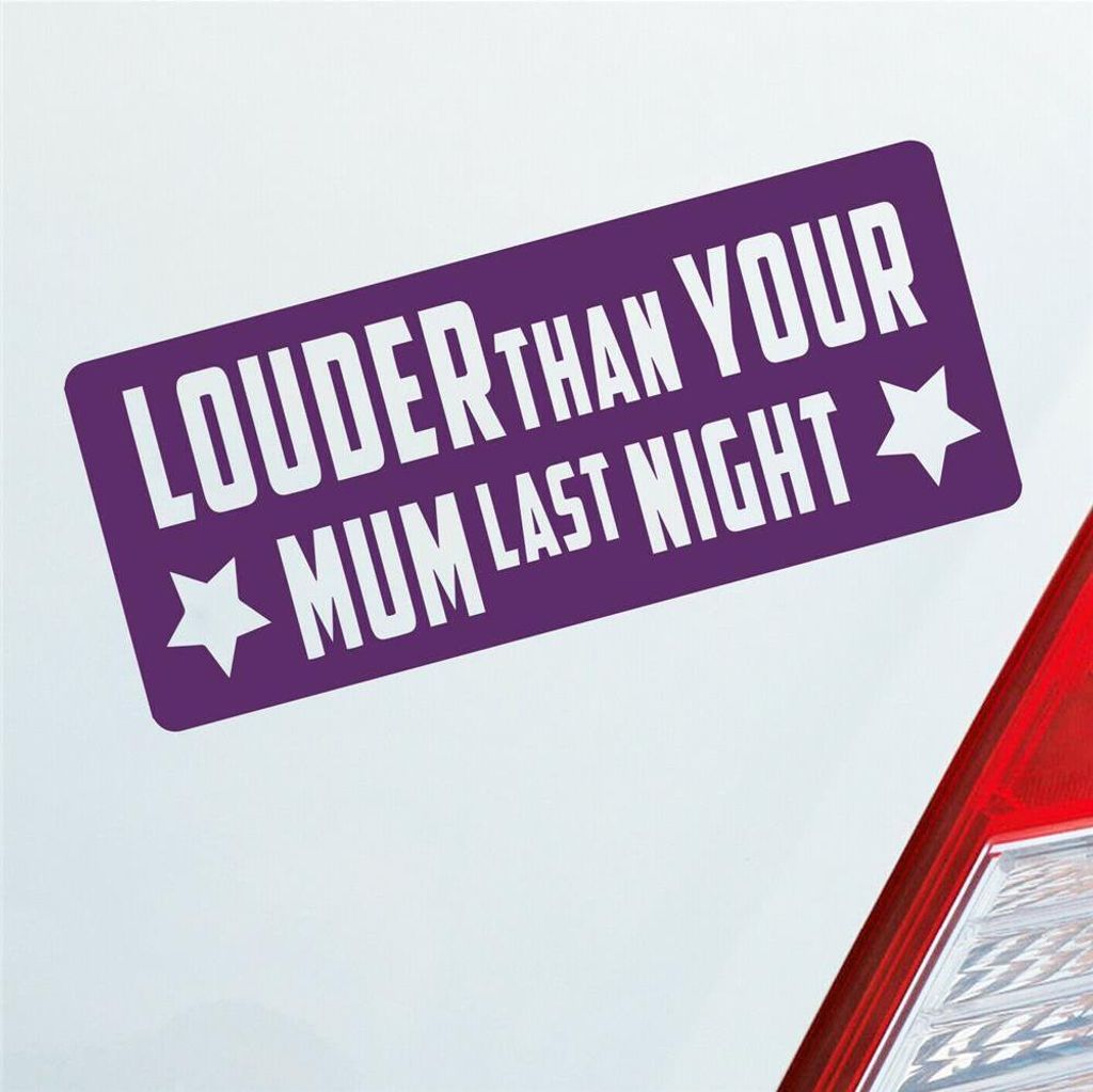 Auto Aufkleber Louder than your Mum last night Tuning Motorrad 18x7,5 cm Lila Sticker Heckscheibenaufkleber