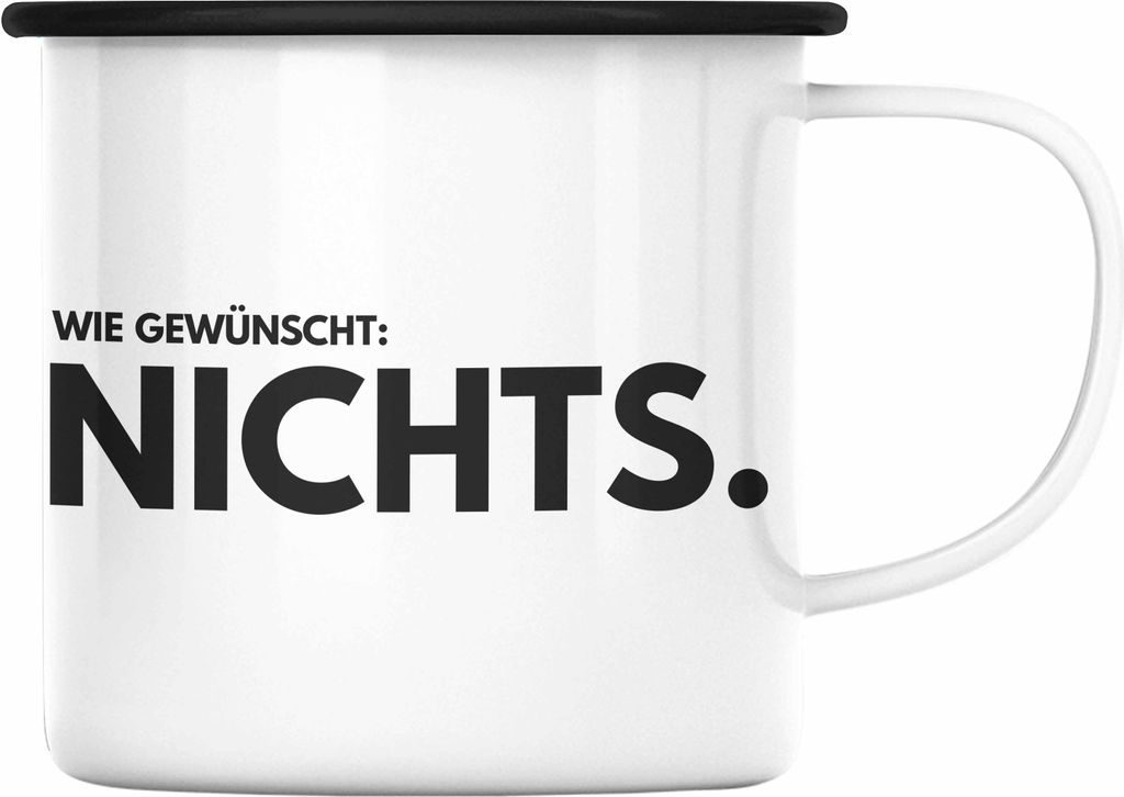 Trendation - Wie Gewünscht Nichts Emaille Tasse Geschenk Geburtstag Lustige Geschenkidee Bruder Schwester Weihnachten (Schwarz)