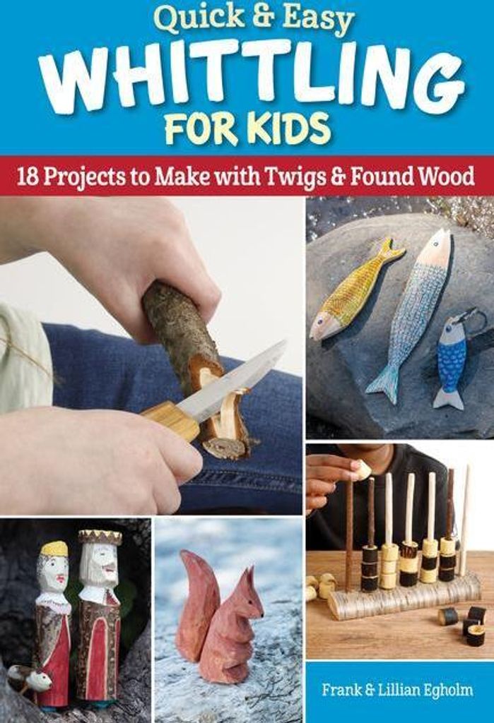 Quick & Easy Whittling for Kids