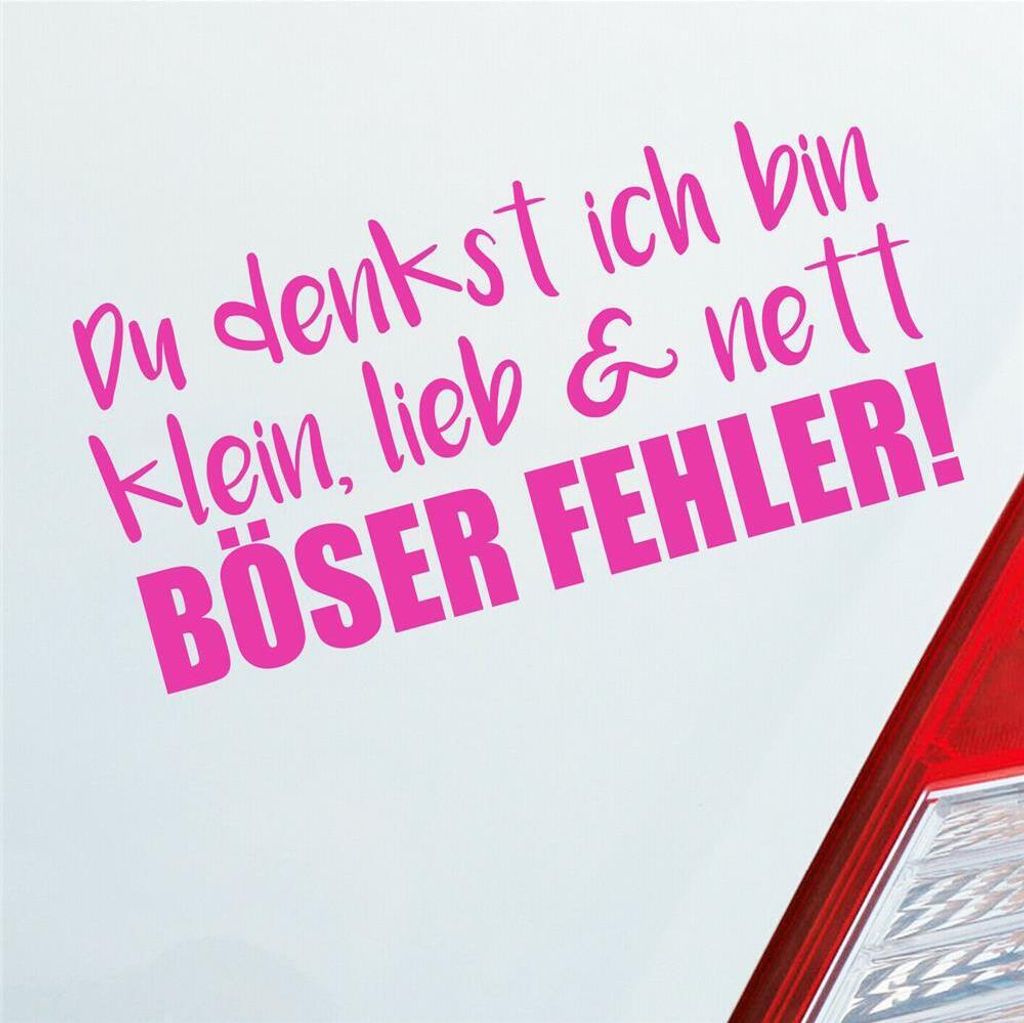 Auto Aufkleber Du denkst ich bin klein, lieb & nett Böser Fehler! 19,5x9,5 cm Pink Sticker Heckscheibenaufkleber