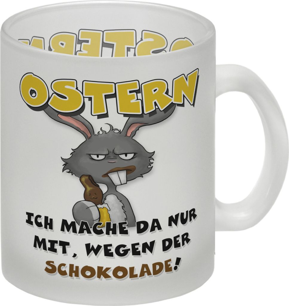 Ostern Ich mach da nur mit wegen der Schokolade! Glas Tasse