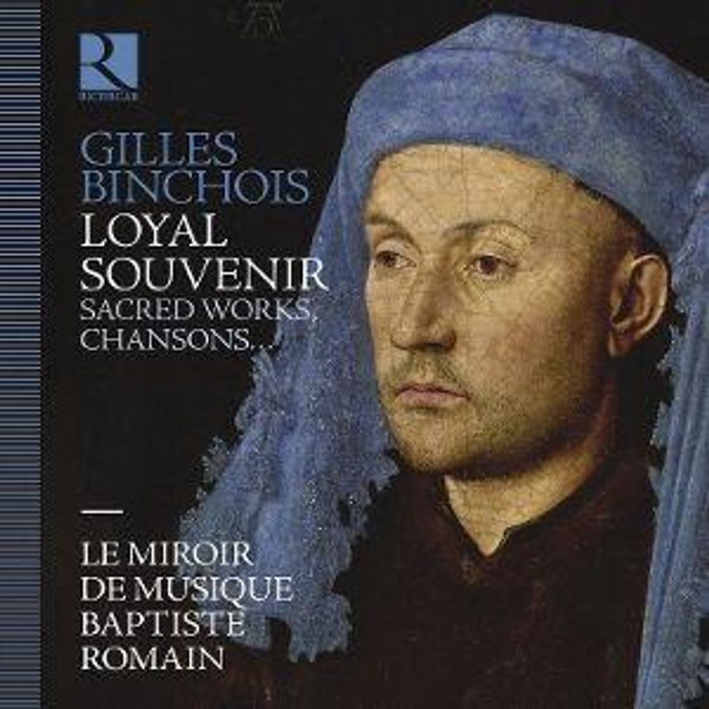 Le Miroir de Musique/Romain, B: Binchois: Loyal souvenir