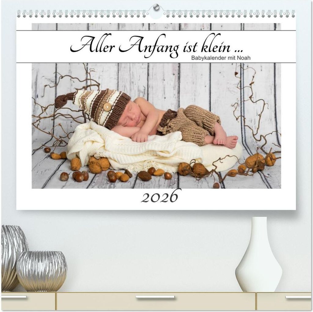 Aller Anfang ist klein - Babykalender mit Noah (hochwertiger Premium Wandkalender 2026 DIN A2 quer), Kunstdruck in Hochglanz